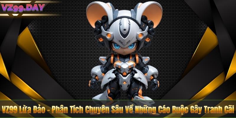 VZ99 Lừa Đảo - Phân Tích Chuyên Sâu Về Những Cáo Buộc Gây Tranh Cãi