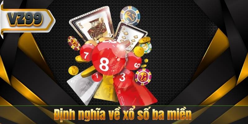 Định nghĩa về xổ số ba miền