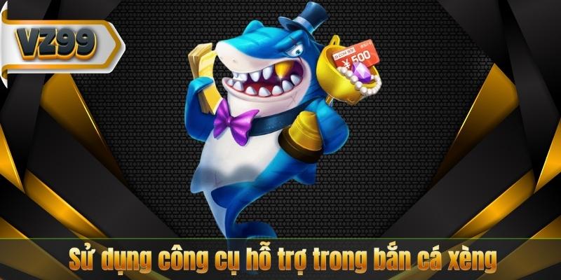 su-dung-cong-cu-ho-tro-trong-ban-ca-xeng